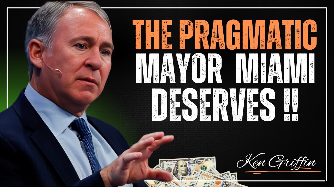 THE PRAGMATIC MAYOR MIAMI DESERVES | KEN GRIFFIN | MUST LISTEN