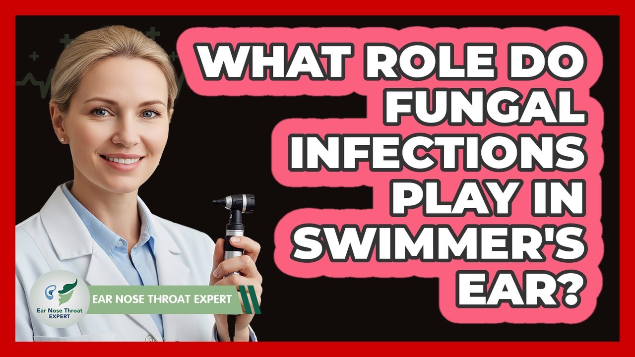What Role Do Fungal Infections Play In Swimmer's Ear?