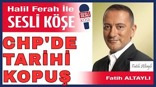 Fatih Altaylı: CHP'de Ana Gövde Koptu! Kemal Kılıçdaroğlu ve Yeni Parti Sürecinde Son Durum