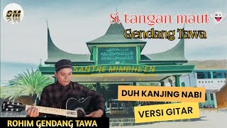 Duh Kanjing Nabi - Sya'ir Al Mahabbah voc Rohim Gendang Tawa (Cover Duh kanjing nabi versi Gitar)