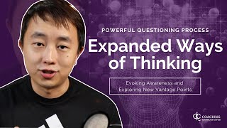 Expanded Ways of Thinking - The Art of Powerful Questioning (Core Competencies in Coaching Process)