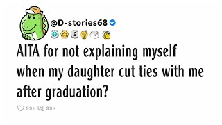 Download Lagu AITA for not explaining myself when my daughter cut ties with me after graduation? MP3