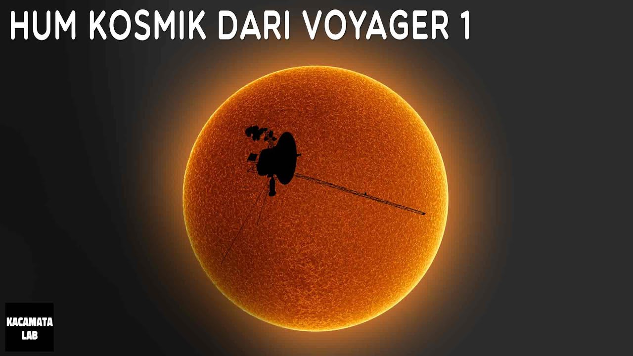 Voyager 1 Telah Mendeteksi Hum Kosmik Misterius Dari Luar Angkasa