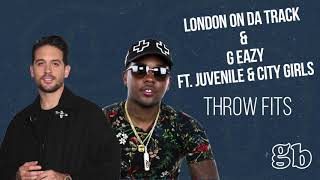 London On Da Track & G-Eazy (feat. Juvenile & City Girls) - Throw Fits [Official Audio]