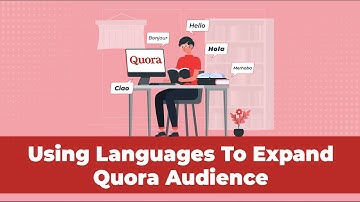 How To Expand Audience Reach On Quora Using Languages