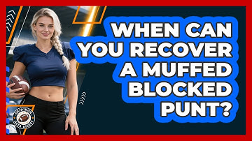 When Can You Recover A Muffed Blocked Punt?