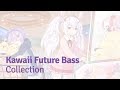 [ Kawaii Future Bass Collection ]