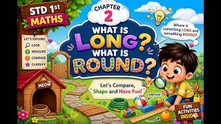 STD 1 Maths Chapter 2 | What is Long? What is Round? | Fun Learning for Kids