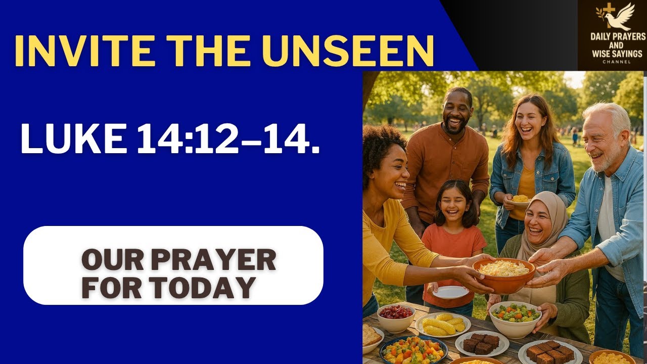 Пригласите невидимого: молитва щедрости, смирения и вечной награды. Лука 