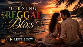 ROMANTIC MORNING REGGAE 2026 ❤️ Soft Love Songs & Beach Sunrise Vibes screenshot 4