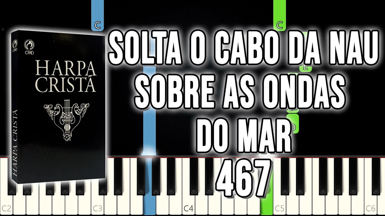 Solta O Cabo Da Nau (Sobre As Ondas Do Mar) Hino da Harpa Cristã 467 Piano e Teclado Tutorial Solta O Cabo Da Nau (Sobre As Ondas Do Mar) Hino da Harpa Cristã 467 Piano e Teclado Tutorial