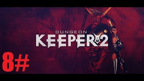 Dungeon Keeper 2 - 8Level:Snapdragon - walkthrough(No Commentary)