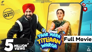 Yaar Mera Titliaan Warga (Full Movie) Gippy Grewal | Tanu Grewal | New Punjabi Movie 2022