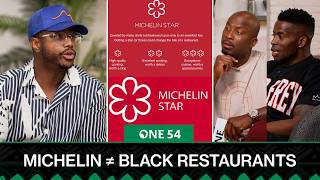 Michelin Wasn’t Made For Black Restaurants | One54 Africa Podcast