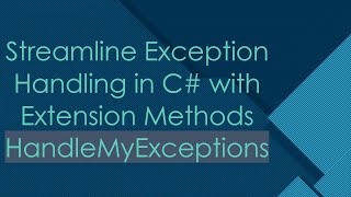 Streamline Exception Handling in C#  with Extension Methods HandleMyExceptions