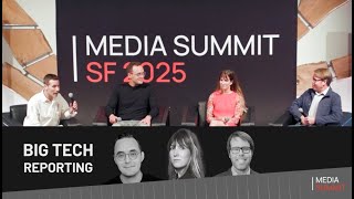 Media Summit | SF 2025 - Why Big Tech Thinks It Can Ignore the Press Now