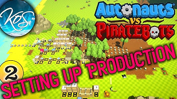 Autonauts vs Piratebots 02 -  OPERATION GROUNDWORK COMPLETE! - Factory Game, Programming, Let