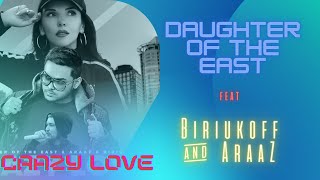 Crazy Love (snippet) | Daughter of the East feat. Biriukoff & AraaZ | 2021