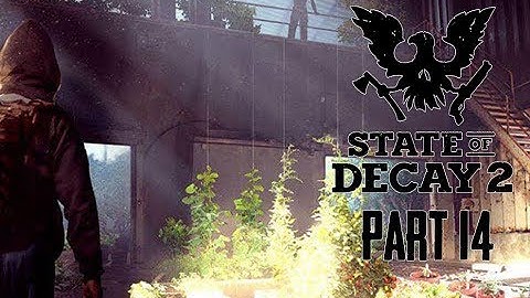 State of Decay 2 Gameplay Walkthrough Part 14 - MOVING BASE! (Lets Play Commentary)