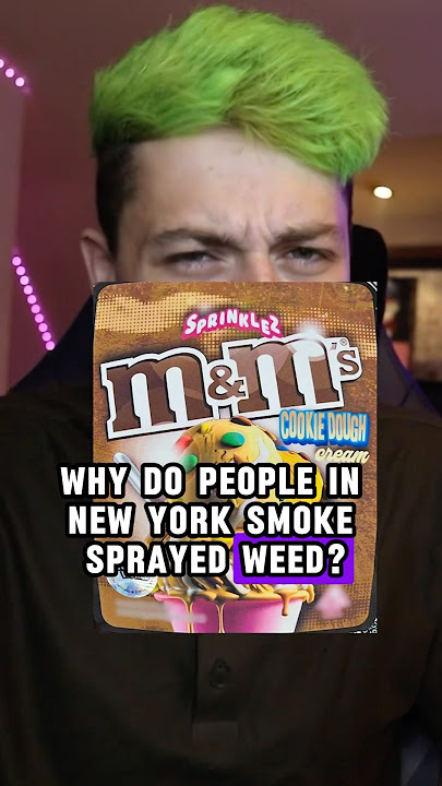 Why people in NY smoke sprayed weed