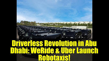 Driverless Revolution in Abu Dhabi: WeRide & Uber Launch Robotaxis!