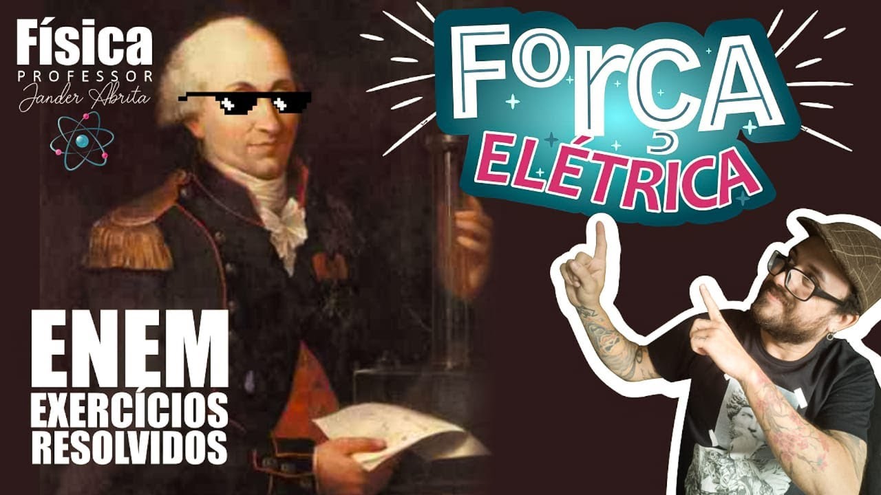 ENEM - FÍSICA - FORÇA ELÉTRICA LEI DE COULOMB: EXERCÍCIO APLICAÇÃO ...