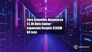 Core Scientific Announces $1.2B Data Center Expansion Despite