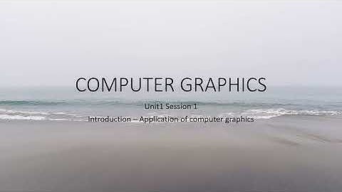 1. Computer Graphics -Introductions, Applications