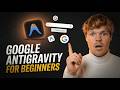 How To Use Google Antigravity For Beginners