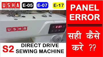 USHA S2 , Panel Error ,  E05 ERROR , E07 ERROR , E17 ERROR , Usha Industrial Sewing Machine