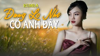 Đừng Lo Nhé Có Anh Đây ~ Nếu Mai Sau Anh Và Em Có Già  | Rumba Nhạc Trẻ 2024