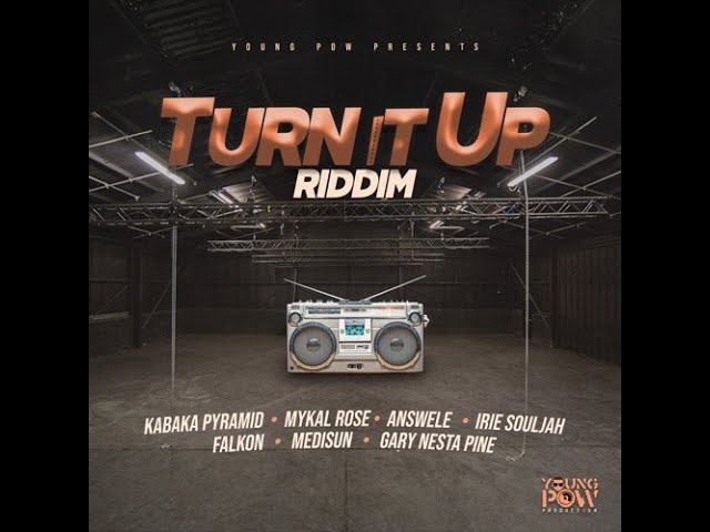 Turn It Up Riddim Mix (Young Pow Production) - Kabaka Pyramid, Medisun, Mykal Rose