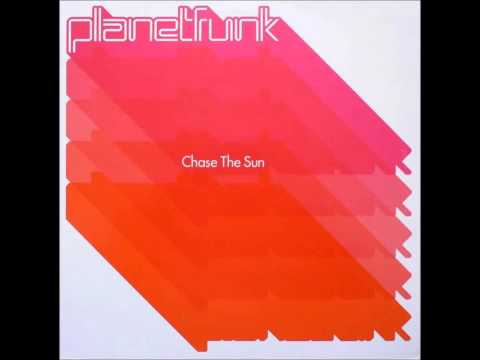 Chase The Sun (Extended Club Mix) - Planet Funk
