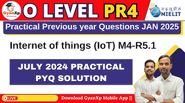 Practical PYQs Solution Class ||Internet of Things ||M4-R5.1 ||O Level JAN 2025
