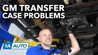 Common GM Truck and SUV Transfer Case Problems