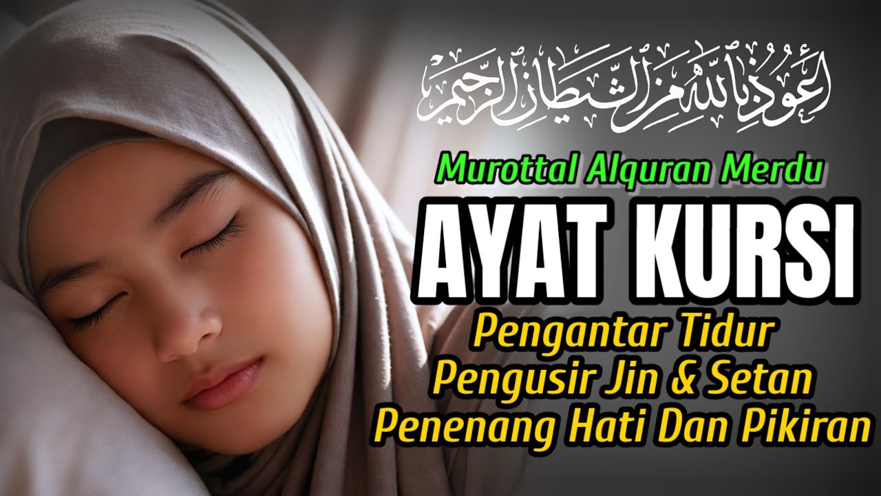 Doa Sebelum Tidur | Ayat Kursi Pengusir Jin dan setan, penenang hati dan pikiran