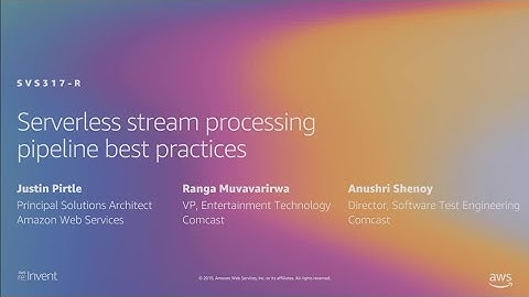 AWS re:Invent 2019: [REPEAT 1] Serverless stream processing pipeline best practices (SVS317-R1)
