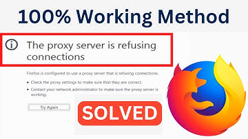 How To Fix The Proxy Server Is Refusing Connections Error In Mozilla Firefox (Simple & Quick Way)