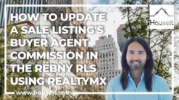 How to Update a Sale Listing’s Buyer Agent Commission in the REBNY RLS Using RealtyMX