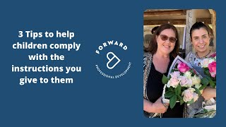 3 Tips to help children comply with the instructions you give to them