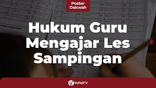 Hukum Guru Mengajar Les Sampingan Bagi Siswa - Poster Dakwah Yufid.TV
