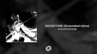 SHADXWRXGE - SHOWTIME (Extended Intro)
