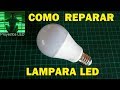 Como Reparar Lampara Led, How to fix Led Lamp
