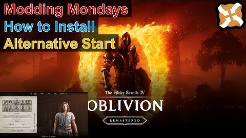 Modding Mondays - Oblivion Remastered - How to Install Alternative Start