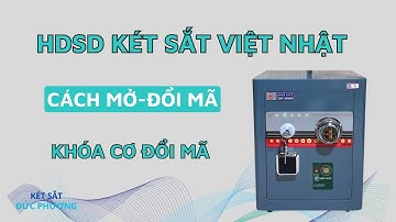 Hướng dẫn sử dụng két sắt khoá cơ đổi mã Việt Nhật siêu cường chi tiết cách mở và cách đổi mã két