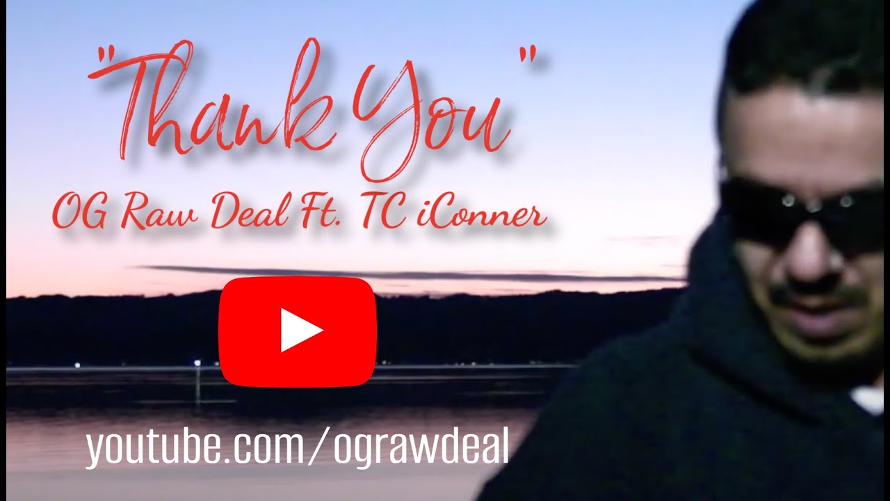 Regardez Thank You ~ OG Raw Deal Ft C Stylez & TC ~ Music Video sur YouTube Regardez Thank You ~ OG Raw Deal Ft C Stylez & TC ~ Music Video sur YouTube
