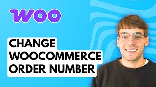 How to Change WooCommerce Order Number [2026 Full Guide]