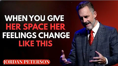 When You Give Her Space, Her Feelings Change Like This | Jordan Peterson |
