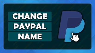 How To Change Your Name On PayPal - (Tutorial)