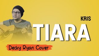TIARA - Kris Decky Ryan Cover